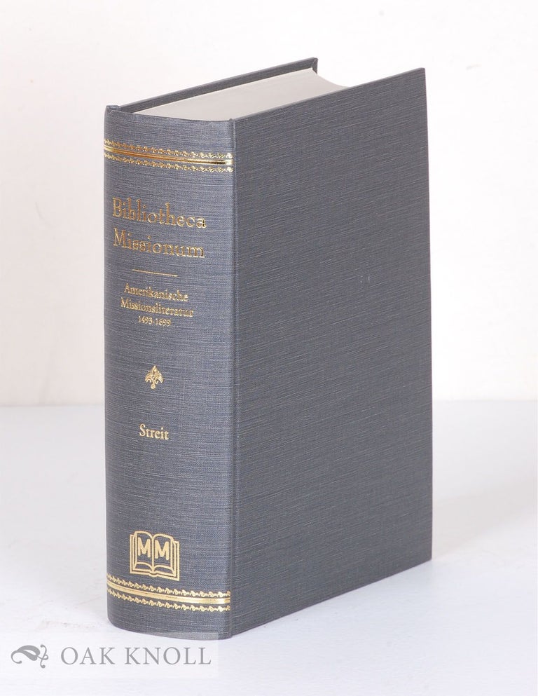 Order Nr. 60388 BIBLIOTHECA MISSIONUM: AMERIKANISCHE MISSIONSLITERATUR 1493-1699. Robert Streit.