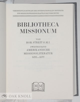BIBLIOTHECA MISSIONUM: AMERIKANISCHE MISSIONSLITERATUR 1493-1699.