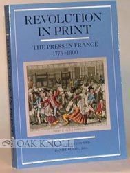 Order Nr. 60444 REVOLUTION IN PRINT. THE PRESS IN FRANCE 1775-1800. Robert Darnton