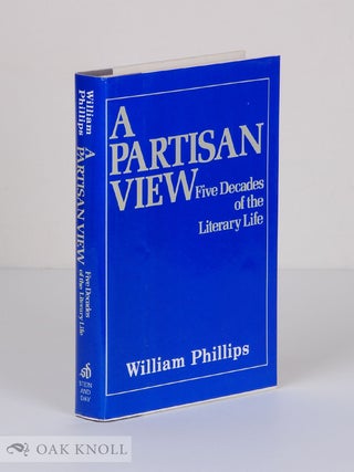Order Nr. 60490 A PARTISAN VIEW: FIVE DECADES OF THE LITERARY LIFE. William Phillips