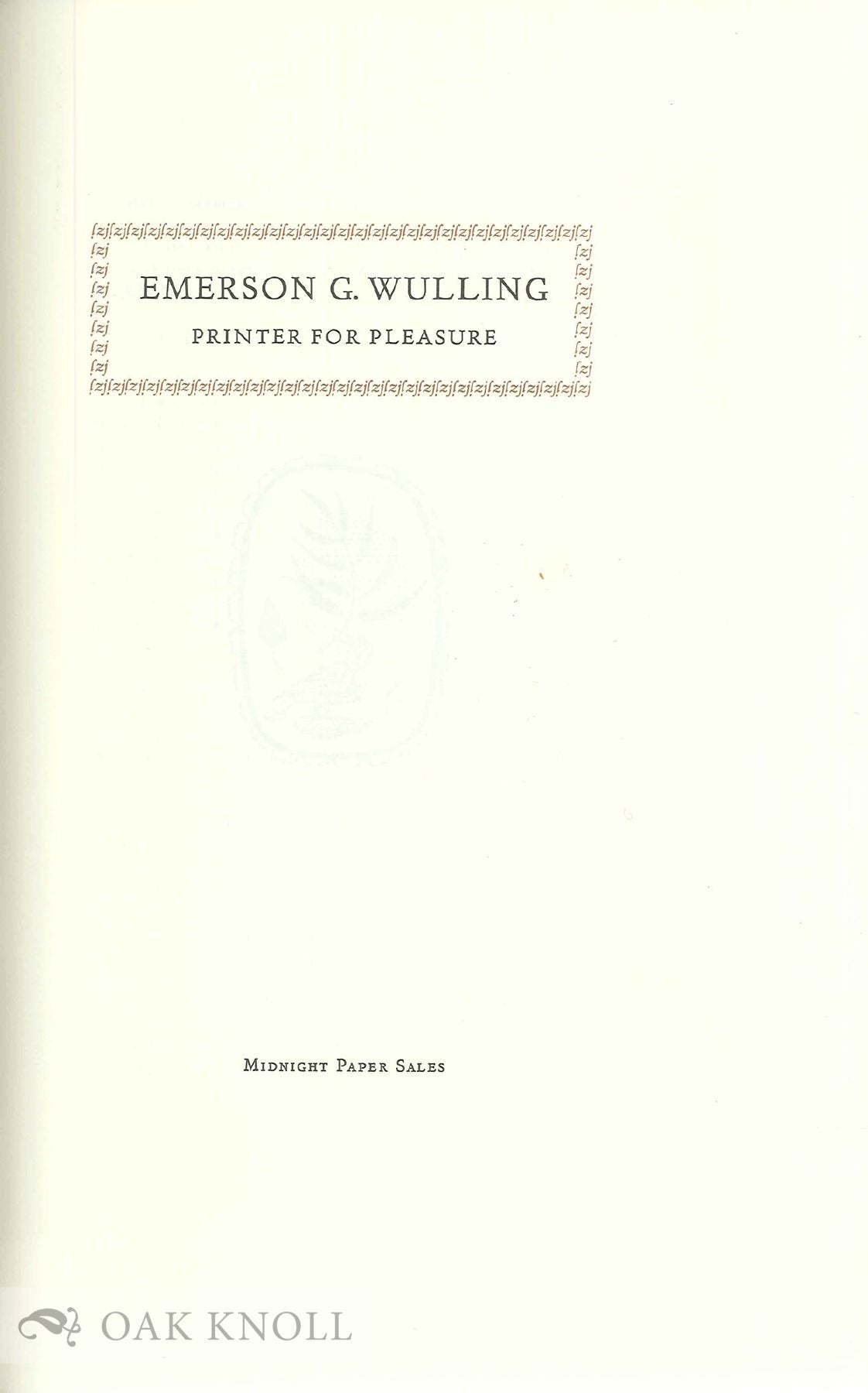 EMERSON G. WULLING, PRINTER FOR PLEASURE by Gaylord Schanilec on Oak Knoll