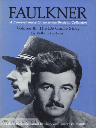 Order Nr. 60614 FAULKNER: A COMPREHENSIVE GUIDE TO THE BRODSKY COLLECTION. Louis Daniel Brodsky,...