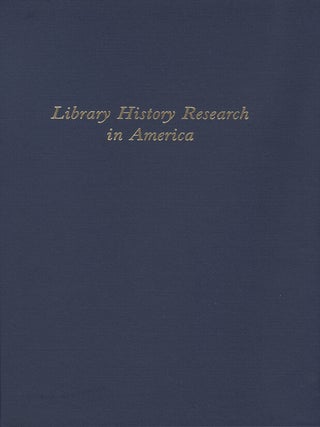 Order Nr. 60641 LIBRARY HISTORY RESEARCH IN AMERICA, ESSAYS COMMEMORATING THE FIFTIETH...