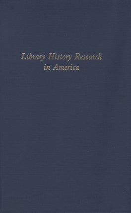 Order Nr. 60641 LIBRARY HISTORY RESEARCH IN AMERICA, ESSAYS COMMEMORATING THE FIFTIETH...