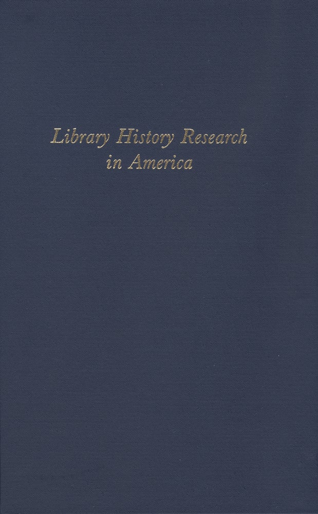 Order Nr. 60641 LIBRARY HISTORY RESEARCH IN AMERICA, ESSAYS COMMEMORATING THE FIFTIETH ANNIVERSARY OF THE LIBRARY HISTORY ROUND TABLE. Andrew B. Wertheimer, Donald G. Davis Jr.