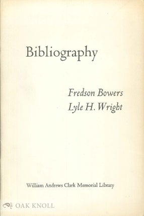 Order Nr. 60834 BIBLIOGRAPHY, PAPERS READ AT A CLARK LIBRARY SEMINAR. Fredson Bowers, Lyle H. Wright