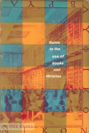 Order Nr. 61118 GUIDE TO THE USE OF BOOKS AND LIBRARIES. Jean Key Gates