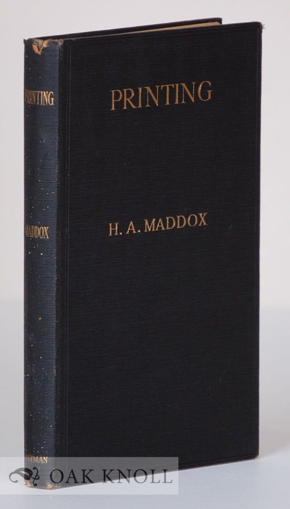 Order Nr. 61202 PRINTING, ITS HISTORY, PRACTICE, AND PROGRESS. H. A. Maddox.
