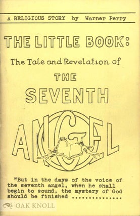 Order Nr. 61280 THE LITTLE BOOK: THE TALE AND REVELATION OF THE SEVENTH ANGEL. Warner Perry