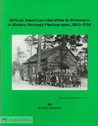 Order Nr. 61292 AFRICAN AMERICAN EDUCATION IN DELAWARE: A HISTORY THROUGH PHOTOGRAPHS, 1856-1930....