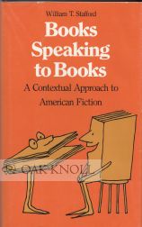 Order Nr. 61336 BOOKS SPEAKING TO BOOKS A CONTEXTUAL APPROACH TO AMERICAN FICTION. William T....
