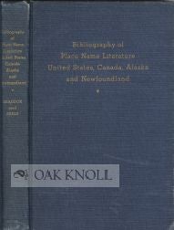 Order Nr. 61701 BIBLIOGRAPHY OF PLACE-NAME LITERATURE, UNITED STATES AND CANADA. Richard B....