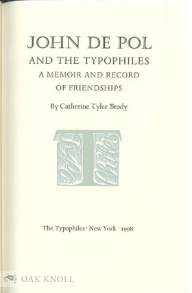 JOHN DE POL AND THE TYPOPHILES, A MEMOIR AND RECORD OF FRIENDSHIPS.