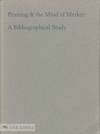 Order Nr. 62173 PRINTING & THE MIND OF MERKER: A BIBLIOGRAPHICAL STUDY. Sidney E. Berger