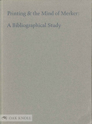 Order Nr. 62173 PRINTING & THE MIND OF MERKER: A BIBLIOGRAPHICAL STUDY. Sidney E. Berger