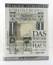 Order Nr. 62205 THE WIENER KUNSTLER HAUS, 1861-1986. Wladimir Aichelburg
