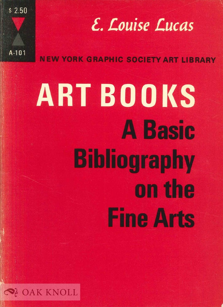 Order Nr. 62247 ART BOOKS, A BASIC BIBLIOGRAPHY OF THE FINE ARTS. E. Louise Lucas.
