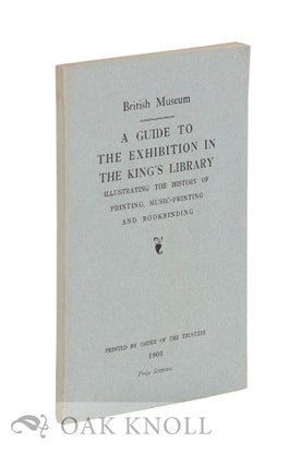 Order Nr. 62282 GUIDE TO THE EXHIBITION IN THE KING'S LIBRARY ILLUSTRATING THE HISTORY OF...
