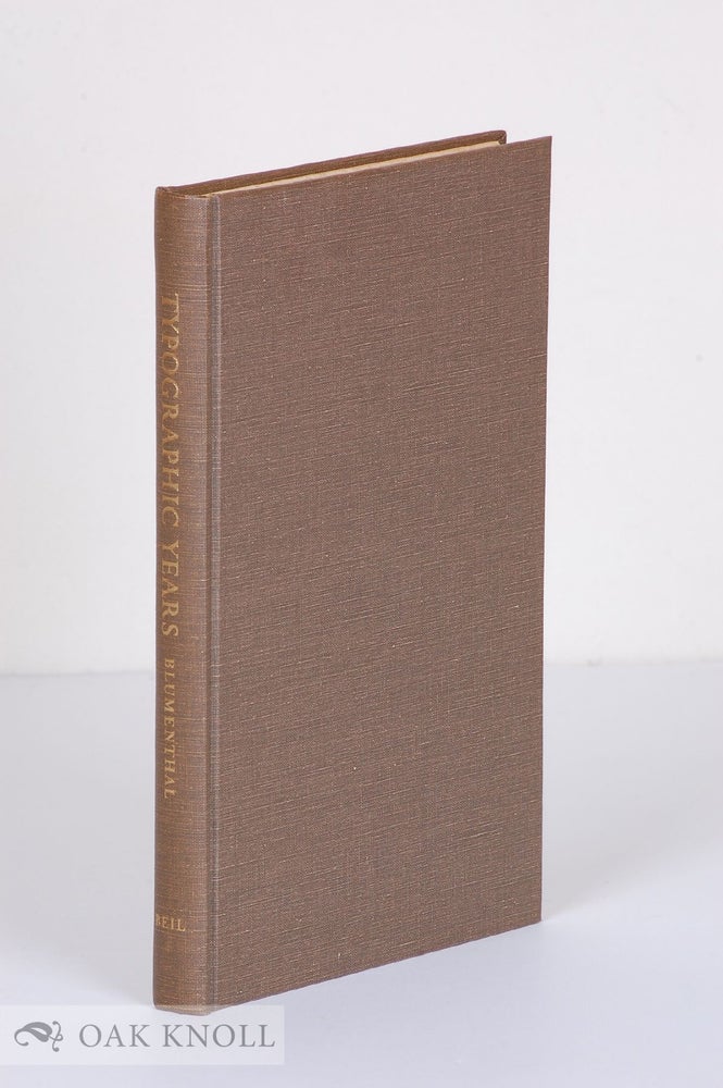 Order Nr. 62288 TYPOGRAPHIC YEARS, A PRINTER'S JOURNEY THROUGH A HALF-CENTURY. 1925-1975. Joseph Blumenthal.