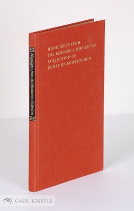 Order Nr. 62321 HIGHLIGHTS FROM THE BERNARD C. MIDDLETON COLLECTION OF BOOKS ON BOOKBINDING,...