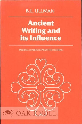 ANCIENT WRITING AND ITS INFLUENCE. B. L. Ullman.