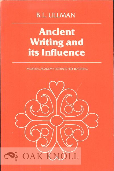 Order Nr. 62486 ANCIENT WRITING AND ITS INFLUENCE. B. L. Ullman.