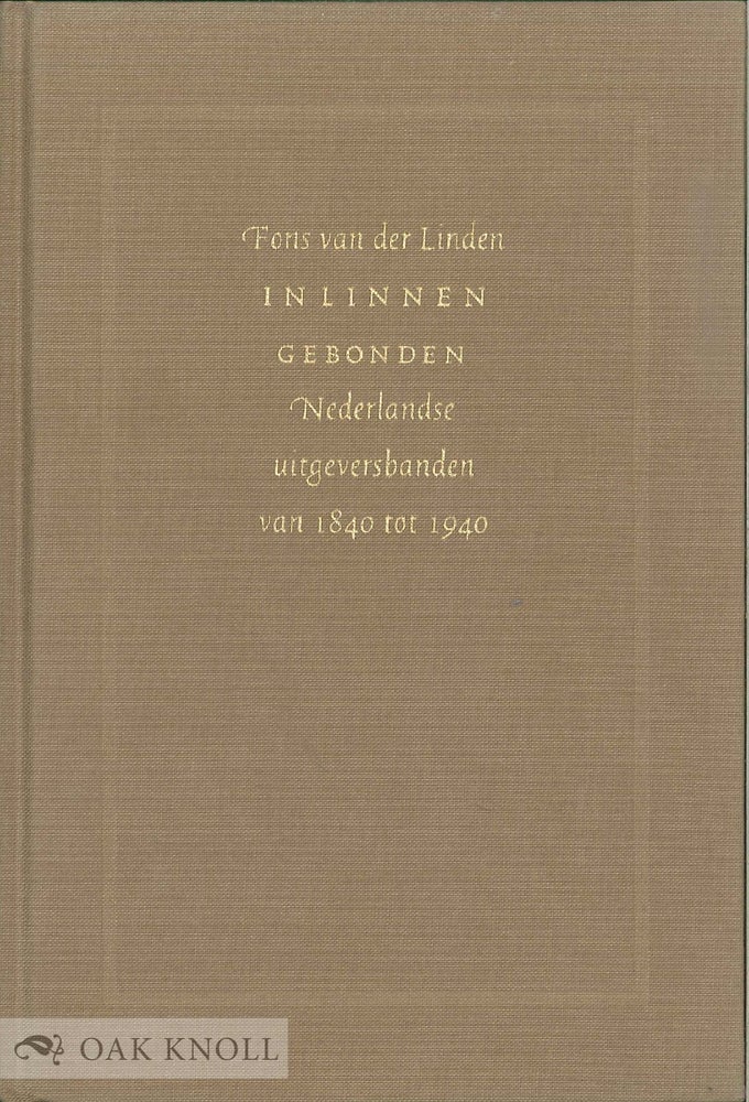 Order Nr. 62629 IN LINNEN GEBONDEN. NEDERLANDSE UITGEVERSBANDEN VAN 1840 TOT 1940. Fons Van der Linden.
