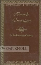 Order Nr. 62775 FRENCH LITERATURE IN THE TWENTIETH CENTURY. Christopher Robinson