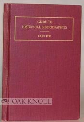 Order Nr. 62972 GUIDE TO HISTORICAL BIBLIOGRAPHIES, A CRITICAL AND SYSTEMATIC BIBLIOGRAPHY FOR ADVANCED STUDENTS. Edith M. Coulter.