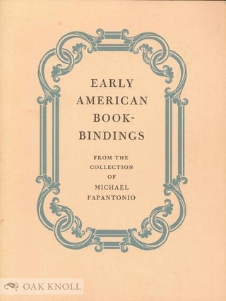 Order Nr. 63359 EARLY AMERICAN BOOKBINDINGS FROM THE COLLECTION OF MICHAEL PAPANTONIO