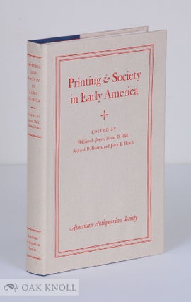 Order Nr. 63362 PRINTING AND SOCIETY IN EARLY AMERICA. William L. Joyce, Richard D. Br850, David...