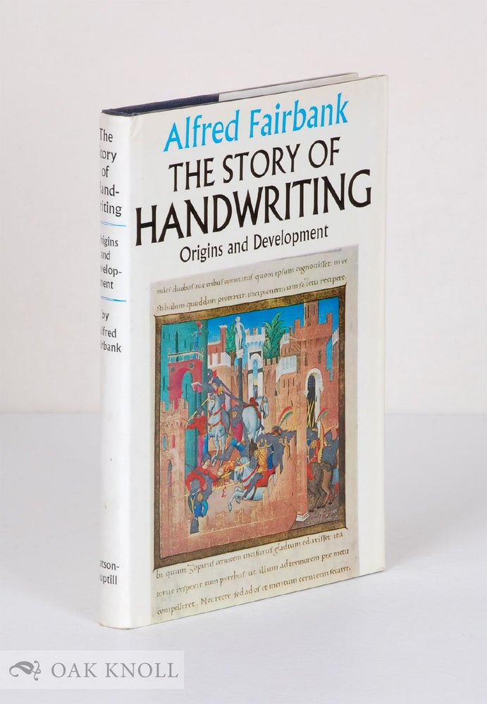 Order Nr. 63453 THE STORY OF HANDWRITING, ORIGINS AND DEVELOPMENT. Alfred Fairbank.