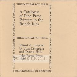 A CATALOGUE OF FINE PRESS PRINTERS IN THE BRITISH ISLES. Tom and Dennis Colverson.