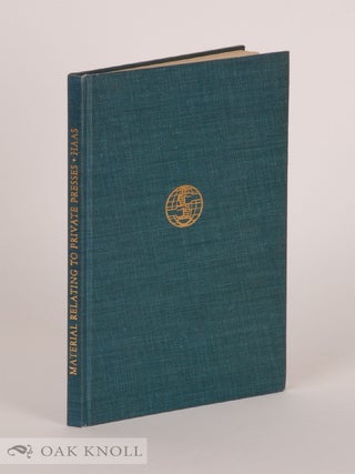 Order Nr. 63620 A BIBLIOGRAPHY OF MATERIAL RELATING TO PRIVATE PRESSES. Irvin Haas