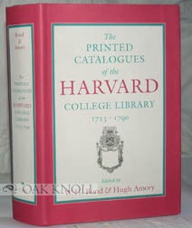 Order Nr. 63674 PRINTED CATALOGUES OF THE HARVARD COLLEGE LIBRARY, 1723-1790. William H. Bond,...