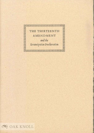 Order Nr. 63834 THE THIRTEENTH AMENDMENT AND THE EMANCIPATION PROCLAMATION. Justin G. Turner