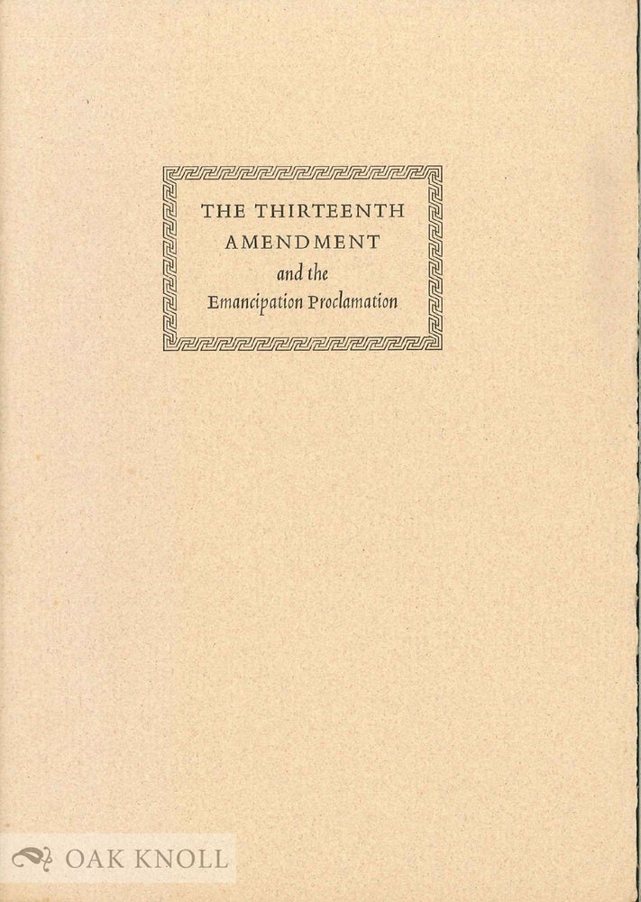 Order Nr. 63834 THE THIRTEENTH AMENDMENT AND THE EMANCIPATION PROCLAMATION. Justin G. Turner.