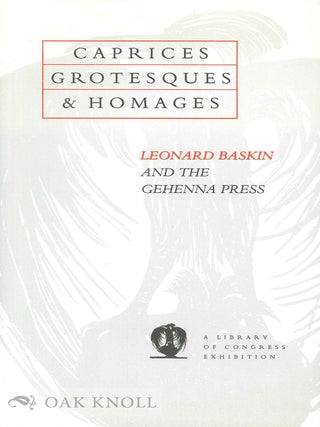 Order Nr. 63873 CAPRICES, GROTESQUES & HOMAGES, LEONARD BASKIN AND THE GEHENNA PRESS (EXHIBITION...