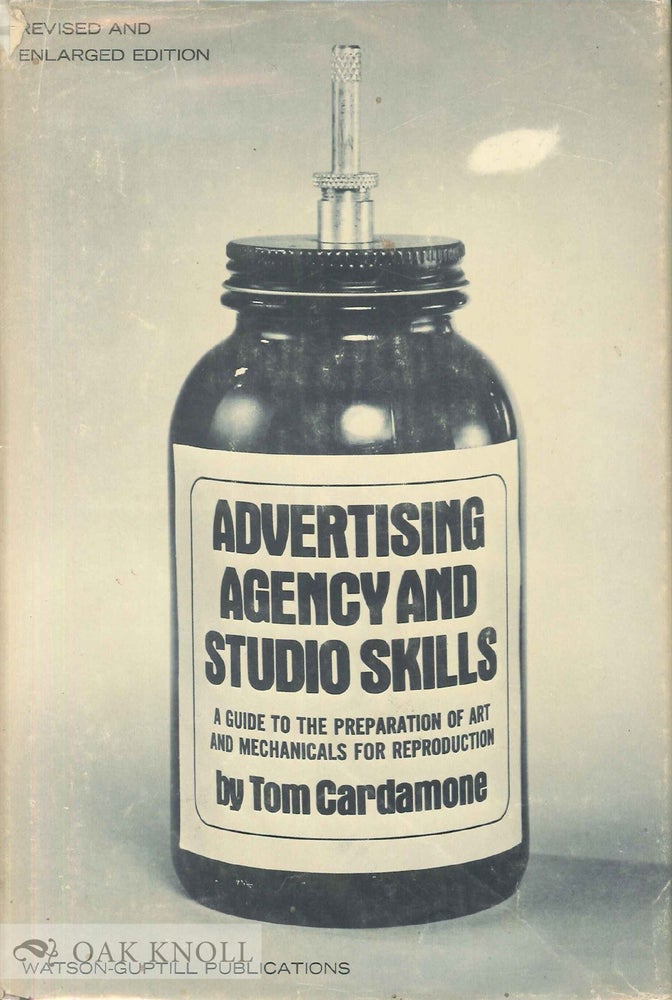 Order Nr. 64097 ADVERTISING AGENCY AND STUDIO SKILLS, A GUIDE TO THE PREPARATION OF ART AND MECHANICALS FOR REPRODUCTION. Tom Cardamone.