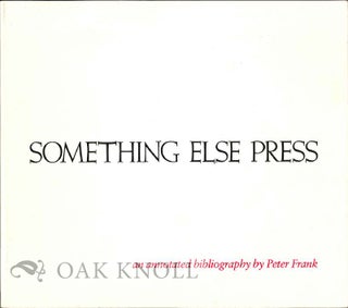 Order Nr. 64110 SOMETHING ELSE PRESS, AN ANNOTATED BIBLIOGRAPHY. Peter Frank