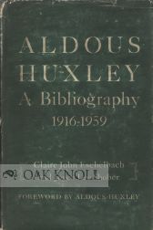 Order Nr. 64232 ALDOUS HUXLEY, A BIBLIOGRAPHY 1916-1959. Claire John Eschelbach, Joyce Lee Shober