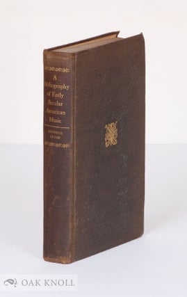 Order Nr. 64268 A BIBLIOGRAPHY OF EARLY SECULAR AMERICAN MUSIC (18TH CENTURY). Oscar Sonneck