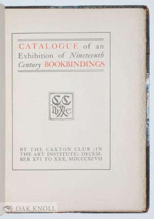CATALOGUE OF AN EXHIBITION OF NINETEENTH CENTURY BOOKBINDINGS.