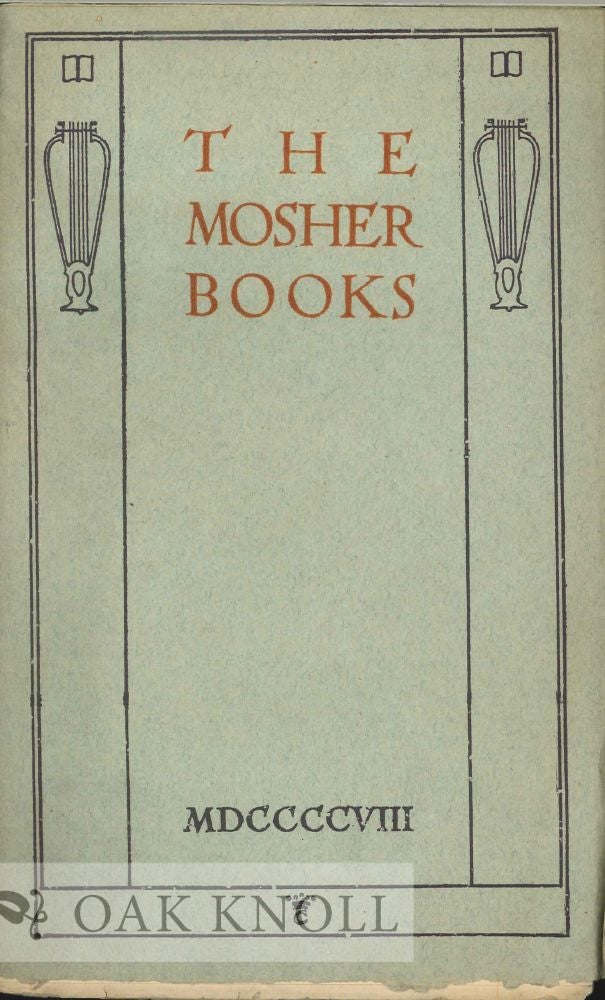 Order Nr. 64388 THE MOSHER BOOKS, A LIST OF BOOKS IN BELLES LETTRES ISSUED IN CHOICE AND LIMITED EDITIONS, 1891-1908.