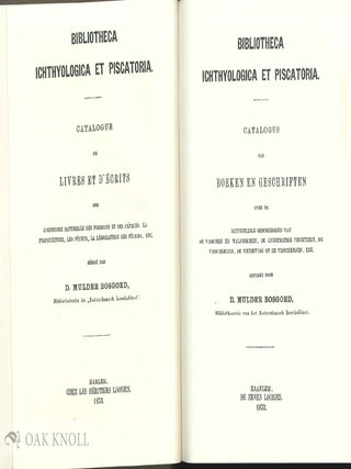 BIBLIOTHECA ICHTHYOLOGICA ET PISCATORIA, CATALOGUS VAN BOEKEN EN GESCHRIFTEN OVER DE NATUURLIJKE GESCHIEDENIS VAN DE VISSCHEN EN WALVISSCHEN, DE KUNSTMATIGE VISCHTEELT, DE VISSCHERIJEN, DE WETGEVING OP DE VISSCHERIJEN, ENZ.
