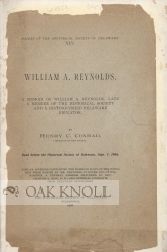 WILLIAM A. REYNOLDS. A MEMOIR OF WILLIAM A. REYNOLDS, LATE A MEMBER OF THE HISTORICAL SOCIETY AND. Henry C. Conrad.