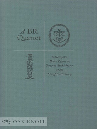 Order Nr. 64743 A BR QUARTET, LETTERS FROM BRUCE ROGERS TO THOMAS BIRD MOSHER AT THE HOUGHTON...