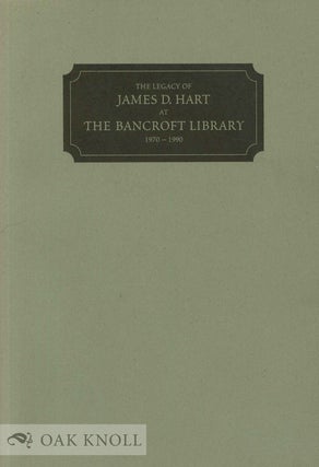 Order Nr. 64863 THE LEGACY OF JAMES D. HART AT THE BANCROFT LIBRARY, 1970-1990. Anthony S. Bliss
