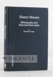 Order Nr. 65470 HENRY MOORE, BIBLIOGRAPHY AND REPRODUCTIONS INDEX. Edward H. Teague