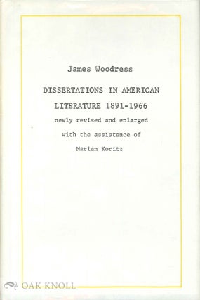 Order Nr. 65490 DISSERTATIONS IN AMERICAN LITERATURE 1891-1966. James Woodress